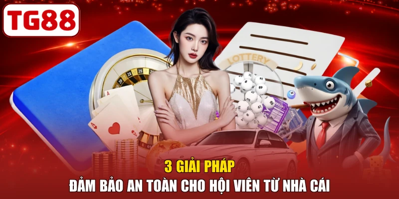 3 giải pháp đảm bảo an toàn cho hội viên từ nhà cái