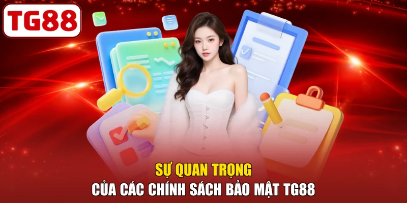 Sự quan trọng của các chính sách bảo mật TG88