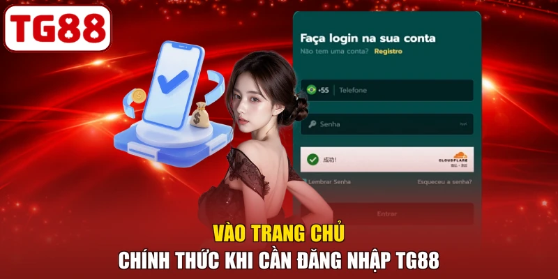 Vào trang chủ chính thức khi cần đăng nhập TG88